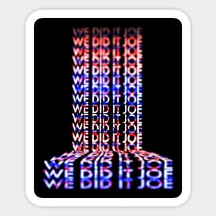 We Did It, Joe Sticker